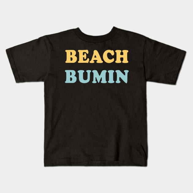 Beach Bumin Cool Script Trendy Beach For Surfboard & Bumming Kids T-Shirt by mangobanana